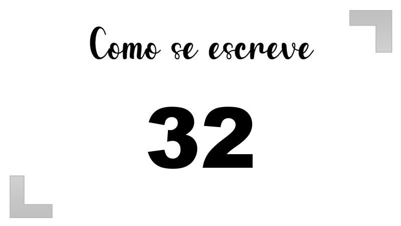 Como Escrever o Número 32: Extenso, Inglês e Ordinal | Letras FF